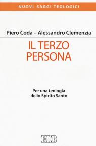 Il terzo persona. Per una teologia dello Spirito Santo