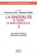 La sinodalità al tempo di papa Francesco. Vol. 2: chiave di lettura sistematica e pastorale, Una.