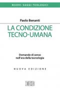 La condizione tecno-umana. Domande di senso nell'era della tecnologia