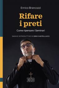 Rifare i preti. Come ripensare i Seminari