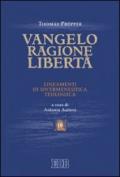 Vangelo, ragione, libertà. Lineamenti di un'ermeneutica teologica