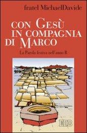 Con Gesù in compagnia di Marco. La parola festiva nell'anno B