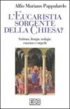 L'eucaristia sorgente della Chiesa?. Scrittura, liturgia, teologia: consenso e congedo