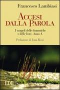 Accesi dalla parola. I Vangeli delle domeniche e delle feste. Anno A