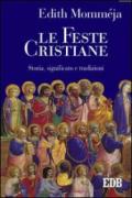 Le feste cristiane. Storia, significato e tradizioni