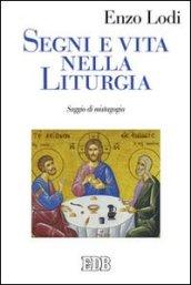 Segni e vita nella liturgia. Saggio di mistagogia