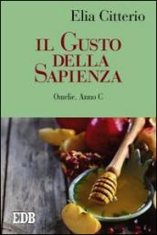 Il gusto della sapienza. Omelie. Anno C