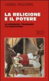 La religione e il potere. La cristianità, l'Occidente e la democrazia