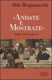 «Andate e mostrate». Omelie anno liturgico A