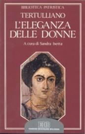 L'eleganza delle donne. De cultu feminarum