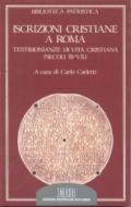 Iscrizioni cristiane a Roma. Testimonianze di vita cristiana (secoli III-VII)