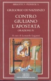 Contro Giuliano l'Apostata. Oratio IV