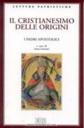 Il cristianesimo delle origini. I Padri apostolici