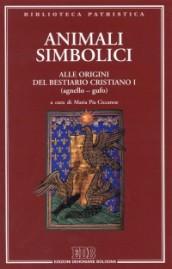 Animali simbolici. Alle origini del Bestiario cristiano I (agnello-gufo): 1