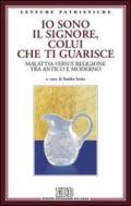 Io sono il Signore, colui che ti guarisce. Malattia versus religione tra antico e moderno. Atti del Convegno