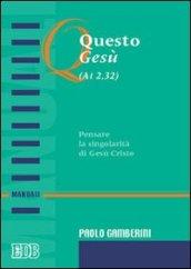 Questo Gesù (At. 2,32). Pensare la singolarità di Gesù Cristo