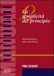 La semplicità del principio. Introduzione alla metafisica