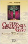 Per una cristologia dell'agire di Gesù. In ascolto di H. Schurmann, C. Duquoc ed E. Schillebeeckx