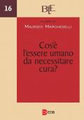 Cos'è l'essere umano da necessitare cura? Atti del Convegno annuale della FTER (15-16 marzo 2022)