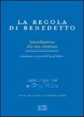 La regola di Benedetto. Introduzione alla vita cristiana. Introduzione e commento. Testo latino a fronte