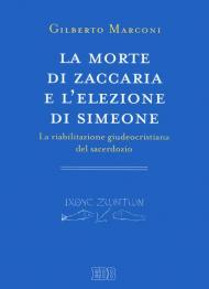 La morte di Zaccaria e l'elezione di Simeone. La riabilitazione giudeocristiana del sacerdozio. Indagine sul Protovangelo di Giacomo 22-25