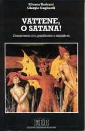 Vattene, o Satana! L'esorcismo: rito, psichiatria e ministero