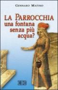 La parrocchia: una fontana senza più acqua?