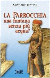 La parrocchia: una fontana senza più acqua?