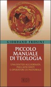 Piccolo manuale di teologia. Una sintesi aggiornata per catechisti e operatori di pastorale