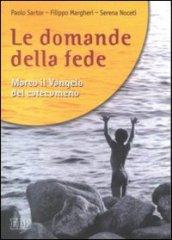 Le domande della fede. Marco il Vangelo del catecumeno