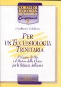 Per un'ecclesiologia trinitaria. Il mistero di Dio e il mistero della Chiesa per la salvezza dell'uomo