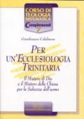 Per un'ecclesiologia trinitaria. Il mistero di Dio e il mistero della Chiesa per la salvezza dell'uomo