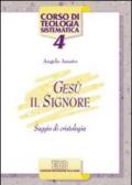 Gesù il Signore. Saggio di cristologia