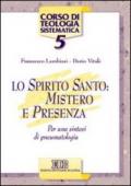 Lo Spirito Santo: mistero e presenza. Per una sintesi di pneumatologia