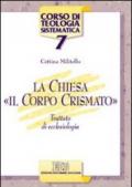 La Chiesa, «il corpo crismato». Trattato di ecclesiologia