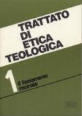 Trattato di etica teologica. 1.Introduzione allo studio della morale. Morale fondamentale e generale