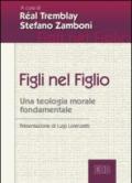 Figli nel Figlio. Una teologia morale fondamentale