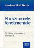 Nuova morale fondamentale. La dimora teologica dell'etica