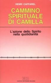 Il cammino spirituale di Camilla. L'azione dello spirito nella quotidianità