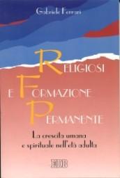 Religiosi e formazione permanente. La crescita umana e spirituale nell'età adulta