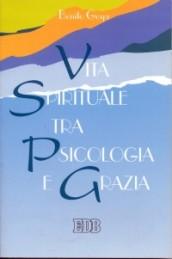 Vita spirituale tra psicologia e grazia