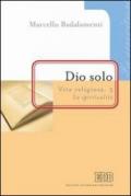 Dio solo. La spiritualità. 3.