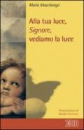 Alla tua luce, Signore, vediamo la luce