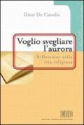 «Voglio svegliare l'aurora». Riflessioni sulla vita religiosa