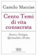 Cento temi di vita consacrata. Storia e teologia, spiritualità e diritto