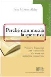 Perché non muoia la speranza. Percorsi formativi per la seconda e la terza età nella vita consacrata