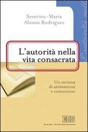 L'autorità nella vita consacrata. Un carisma di animazione e comunione