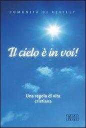 Il cielo è in voi. Una regola di vita cristiana