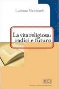 La vita religiosa: radici e futuro