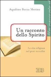 Un racconto dello Spirito. La vita religiosa nel post-concilio